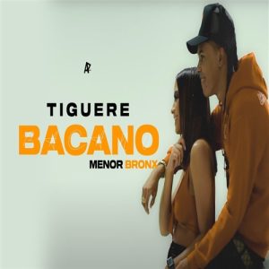 Menor Bronx – Tiguere Bacano